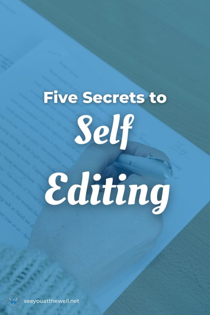 Learn the five secrets to self editing by Karin Beery, who organizes the Beginning Writers' track at the Well Conference for Creatives.