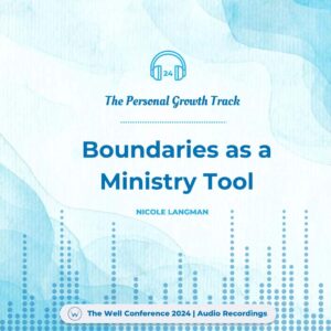 Boundaries as a Ministry Tool Audio Recording by Nicole Langman