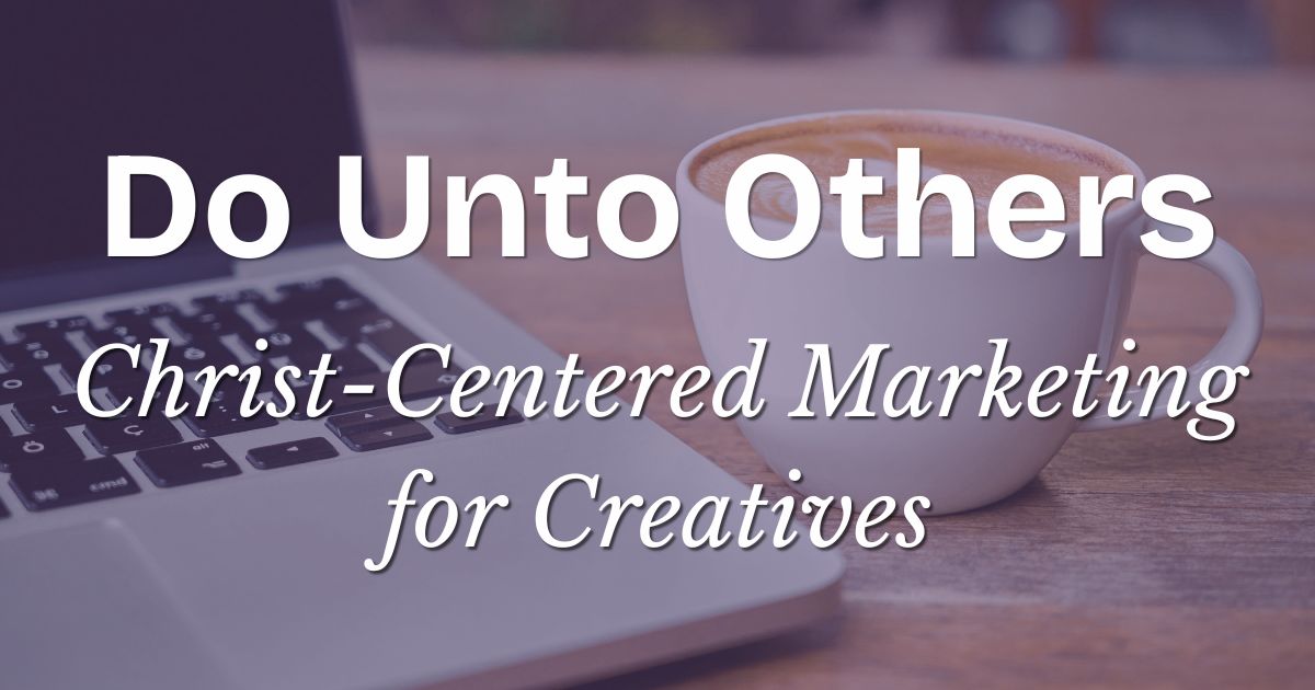 Decorative Image for Do Unto Others: Christ-Centered Marketing